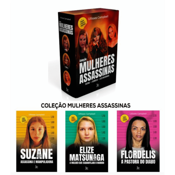 Coleção Mulheres Assassinas: Suzane - Flordelis - Elize Matsunaga