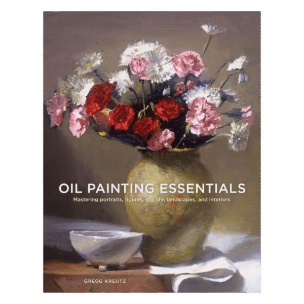Oil Painting Essentials:  Mastering Portraits, Figures, Still Lifes, Landscapes, and Interiors