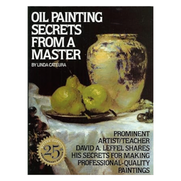 Oil Painting Secrets A Master - Linda Cateura.