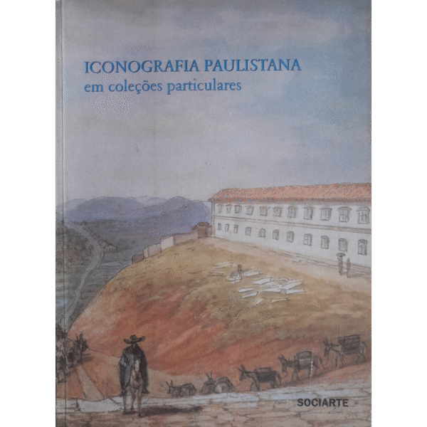 Iconografia Paulistana – Em grandes coleções