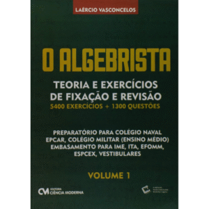 Algebrista Volume 1 - Teoria e Exercícios de Fixação